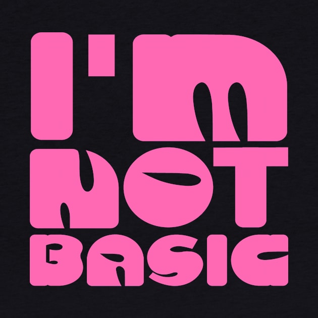 I'm Not Basic by colorsplash